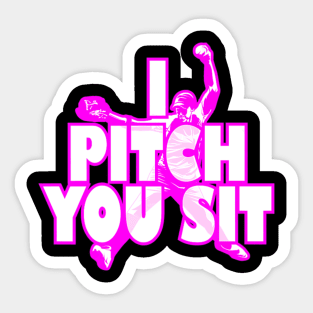 Pitch You Sit Softball Baseball Player Sticker